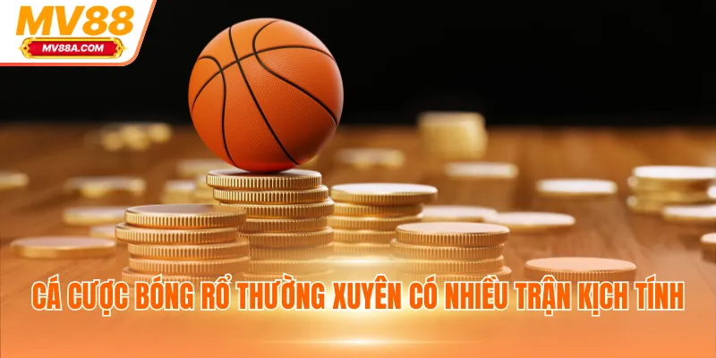 Cá Cược Bóng Rổ MV88 - 3 Hình Thức Hot Và Lưu Ý khi Tham Gia 2 Cá cược bóng rổ thường xuyên có nhiều trận kịch tính