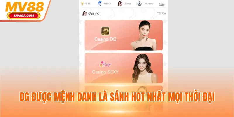 DG được mệnh danh là sảnh hot nhất mọi thời đại