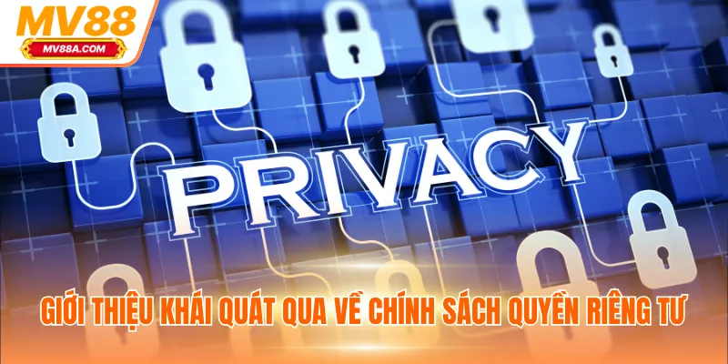Quyền Riêng Tư - Quyền Lợi Thành Viên Khi Giải Trí Tại MV88 1 Giới thiệu khái quát qua về chính sách quyền riêng tư