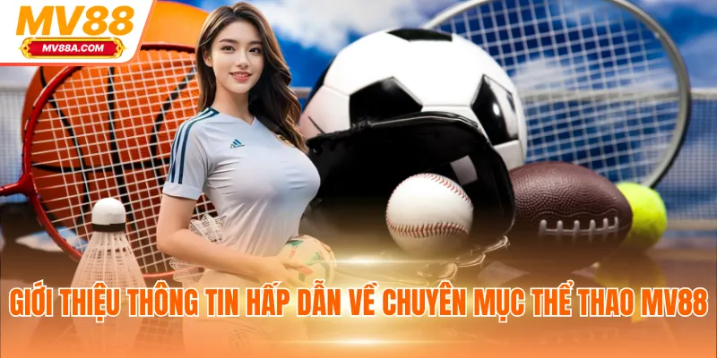 Giới thiệu thông tin hấp dẫn về chuyên mục thể thao MV88