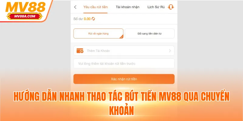 Rút Tiền MV88 - Nhận Thưởng Nhanh Không Giới Hạn 2025 2 Hướng dẫn nhanh thao tác rút tiền MV88 qua chuyển khoản