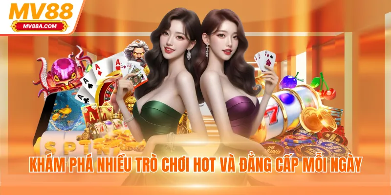 Đăng Nhập MV88 - Giải Trí Và Chơi Game Không Giới Hạn 4 Khám phá nhiều trò chơi hot và đẳng cấp mỗi ngày