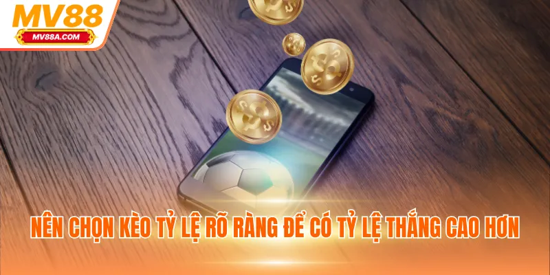 Cá Cược Bóng Đá MV88 Trực Tiếp, Nhận Thưởng Xanh Chín 4 Nên chọn kèo tỷ lệ rõ ràng để có tỷ lệ thắng cao hơn