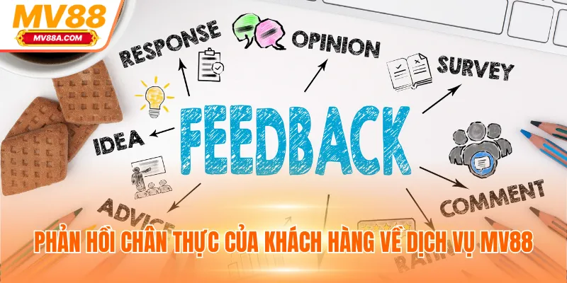 Giới Thiệu MV88 - Nền Tảng Cá Cược Xanh Chín, Chất Lượng 3 Phản hồi chân thực của khách hàng về dịch vụ MV88