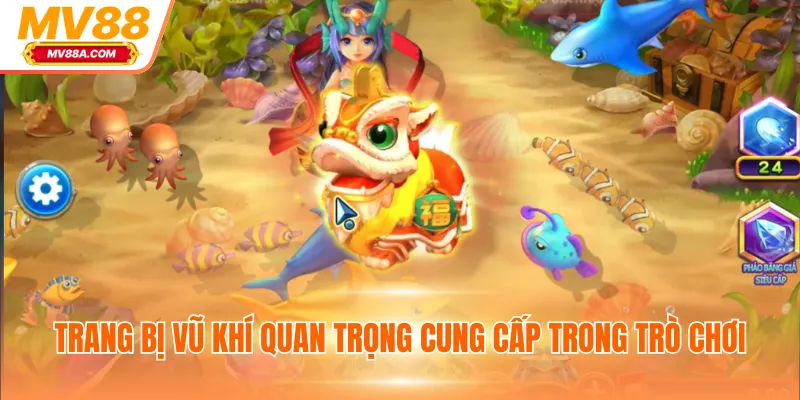 Bắn Cá H5 - Game Giải Trí Tặng Thưởng Tiền Thật Hấp Dẫn 3 Trang bị vũ khí quan trọng cung cấp trong trò chơi