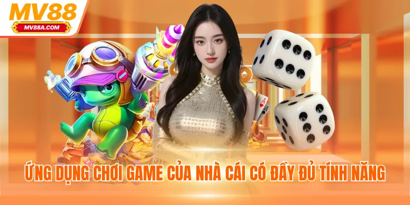 Tải App MV88 - Quy Trình Cài Đặt Ứng Dụng Dễ Dàng Từ A Đến Z 3 Ứng dụng chơi game của nhà cái có đầy đủ tính năng