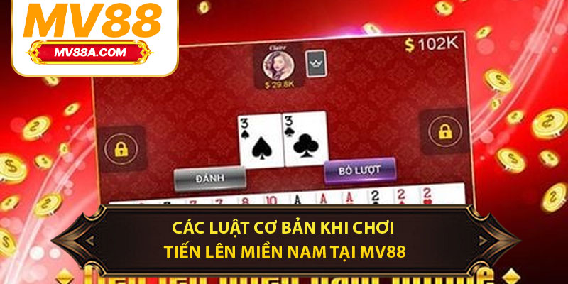 Tiến Lên Miền Nam – Cách Chơi, Luật Và Bí Quyết Thắng Tại MV88 3 Các luật cơ bản khi chơi tiến lên miền Nam tại MV88