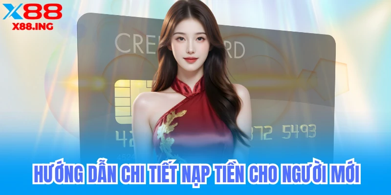 Hướng Dẫn Nạp Tiền X88 – Cách Nạp Tiền Nhanh Chóng và An Toàn 2 Hướng dẫn chi tiết nạp tiền x88 tránh mất thời gian