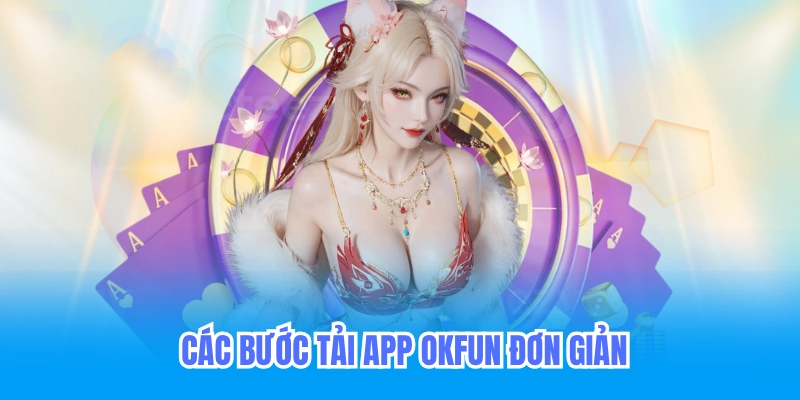 Hướng Dẫn Tải Ứng Dụng OKFun – Cách Cài Đặt App OKFun Trên Điện Thoại Android và iOS 2 Các bước đơn giản tải ứng dụng okfun